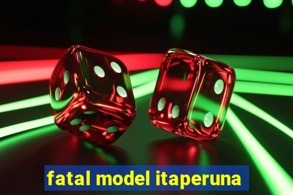 fatal model itaperuna