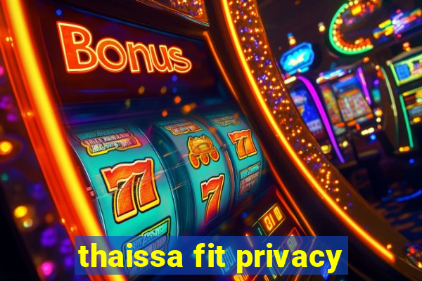 thaissa fit privacy