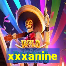 xxxanine