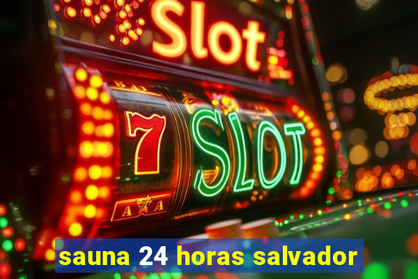 sauna 24 horas salvador