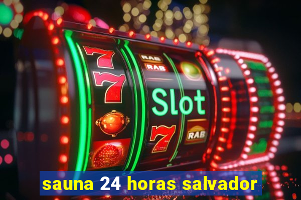 sauna 24 horas salvador