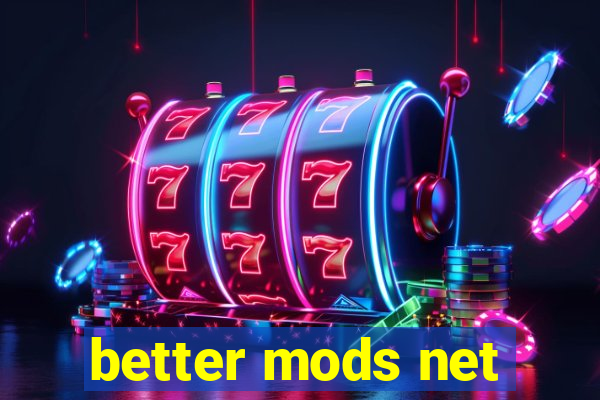 better mods net