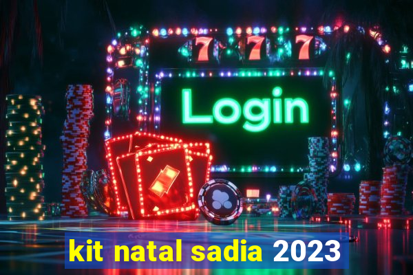 kit natal sadia 2023