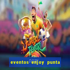 eventos enjoy punta del este