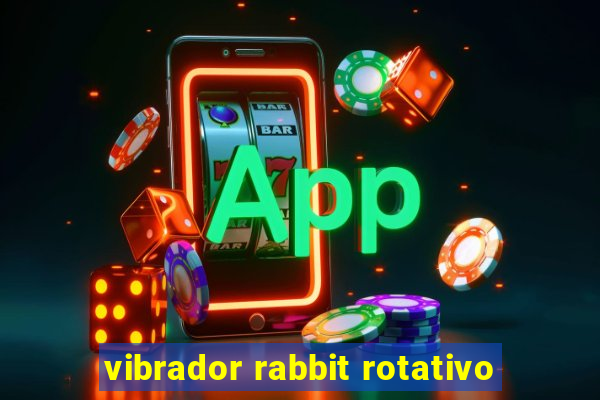 vibrador rabbit rotativo