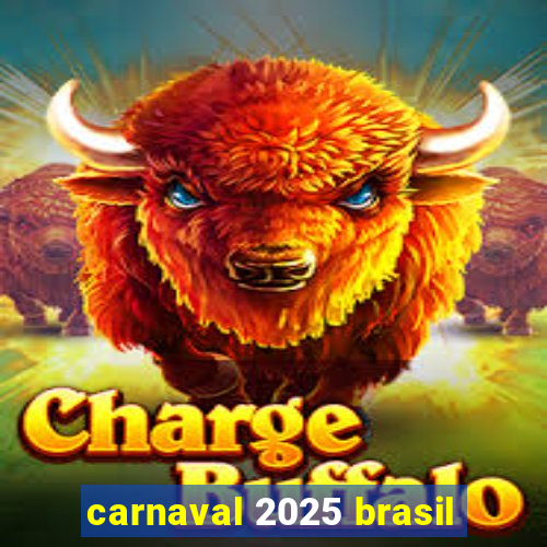 carnaval 2025 brasil