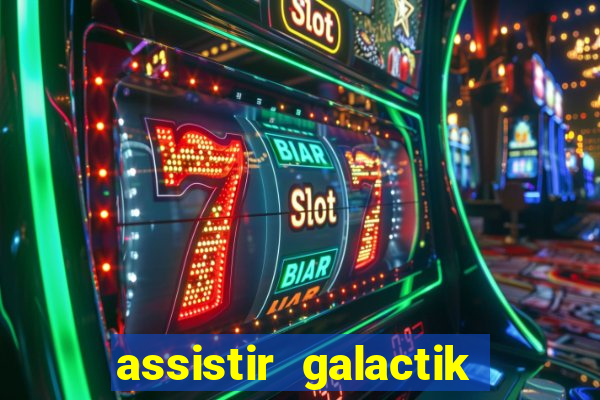 assistir galactik football dublado