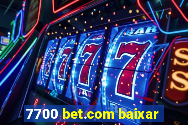 7700 bet.com baixar