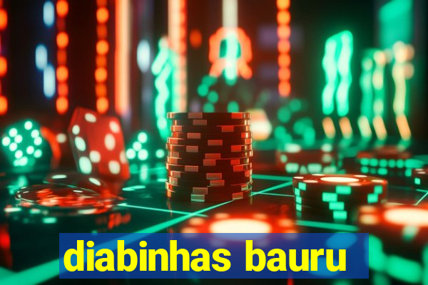 diabinhas bauru