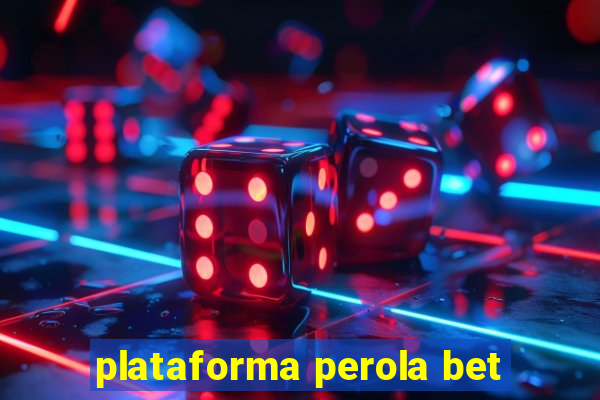 plataforma perola bet