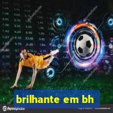 brilhante em bh