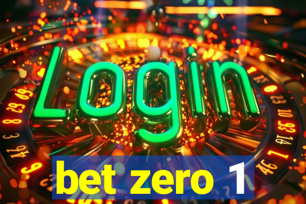 bet zero 1