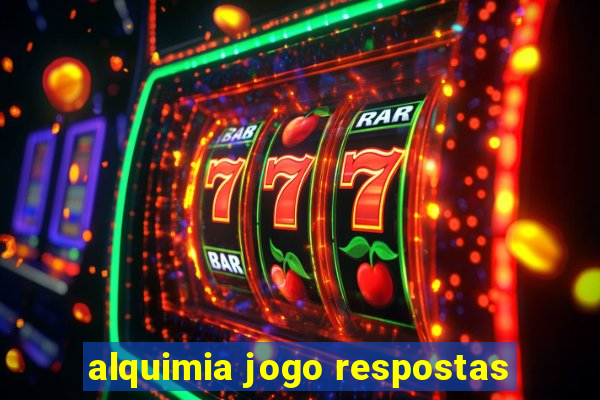 alquimia jogo respostas