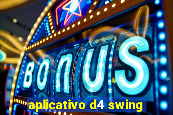 aplicativo d4 swing