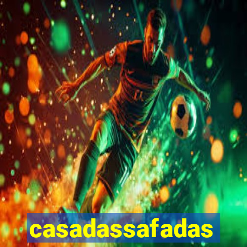 casadassafadas