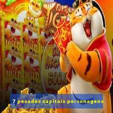 7 pecados capitais personagens