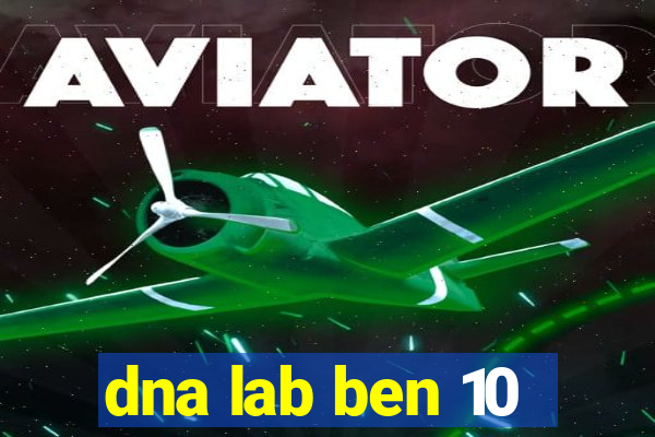 dna lab ben 10