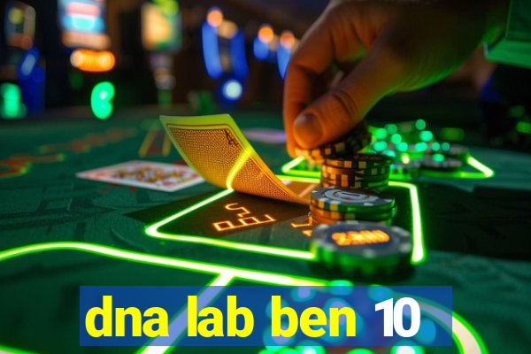 dna lab ben 10