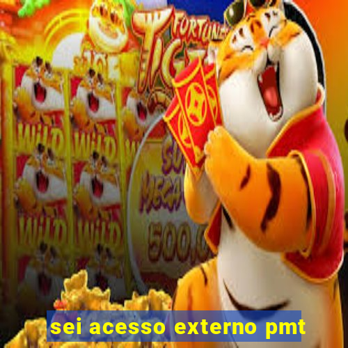 sei acesso externo pmt