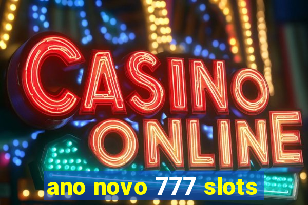 ano novo 777 slots