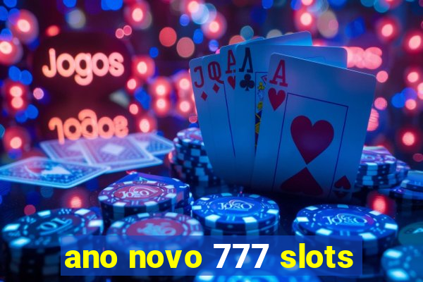 ano novo 777 slots