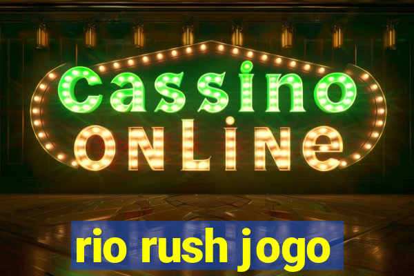 rio rush jogo