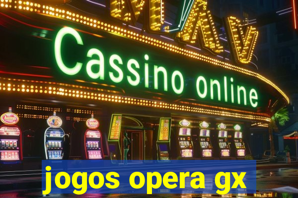 jogos opera gx