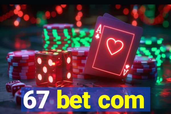 67 bet com