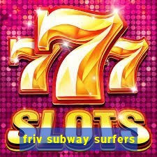 friv subway surfers