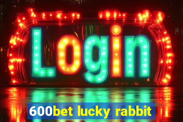 600bet lucky rabbit