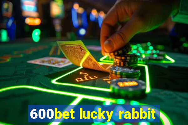 600bet lucky rabbit