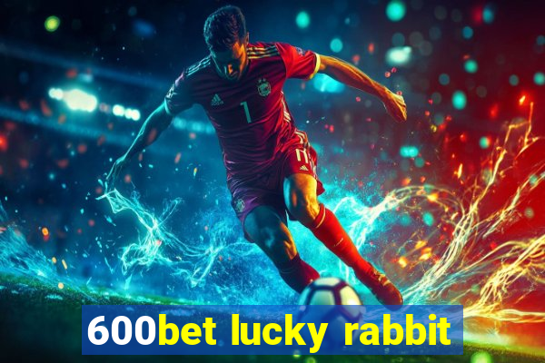 600bet lucky rabbit