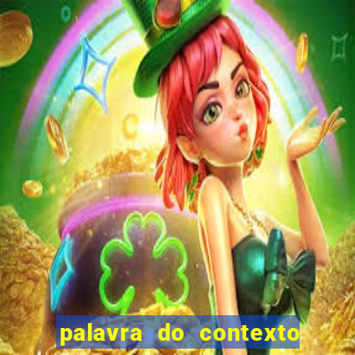 palavra do contexto de hoje 488