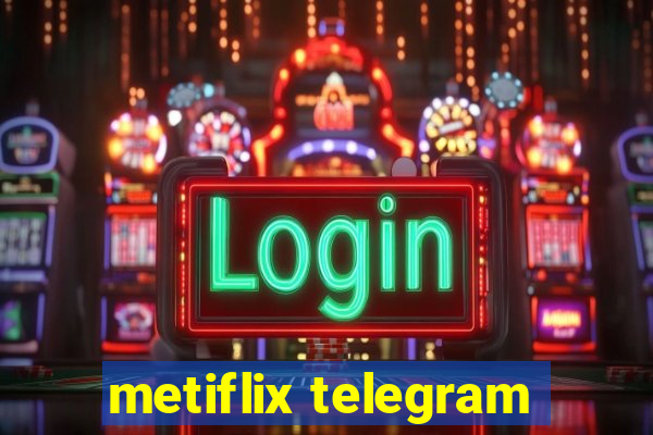 metiflix telegram