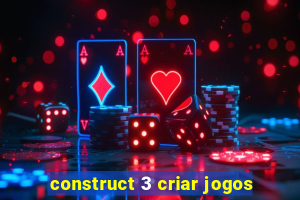 construct 3 criar jogos