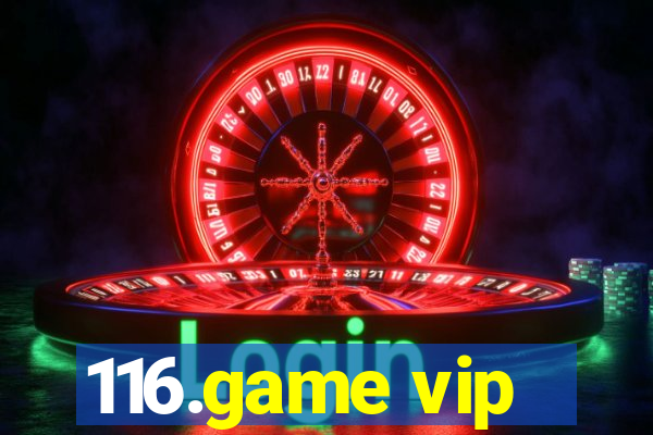 116.game vip