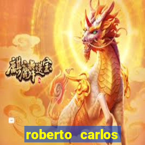 roberto carlos jogador fortuna