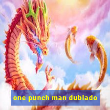 one punch man dublado