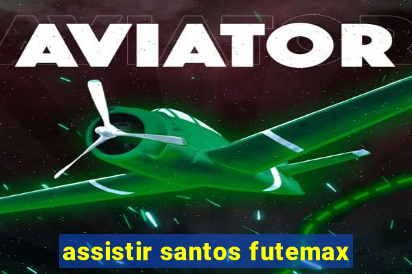 assistir santos futemax