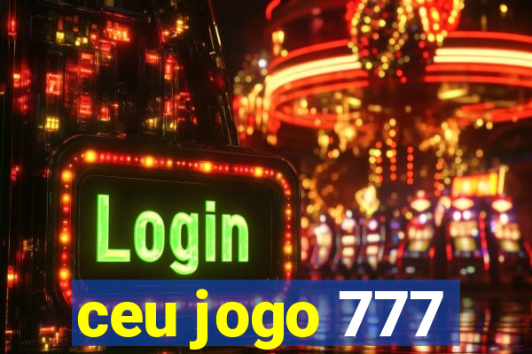 ceu jogo 777