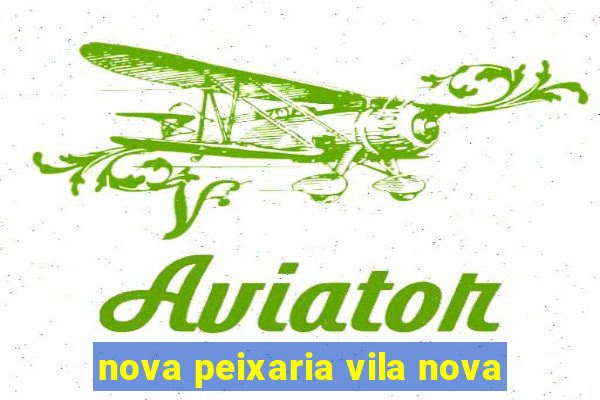 nova peixaria vila nova