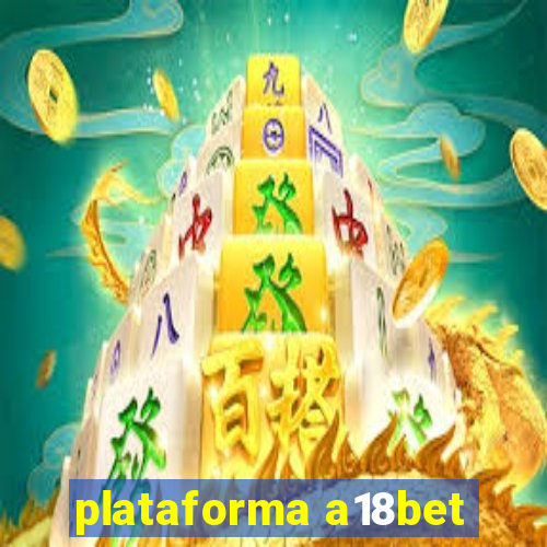 plataforma a18bet