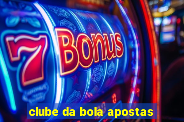 clube da bola apostas