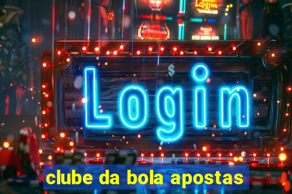 clube da bola apostas