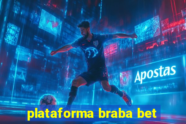 plataforma braba bet