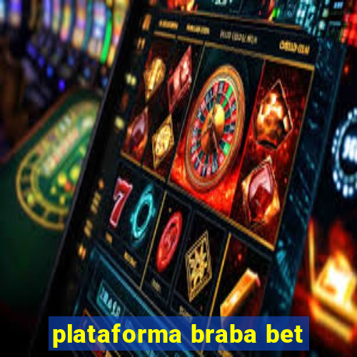 plataforma braba bet