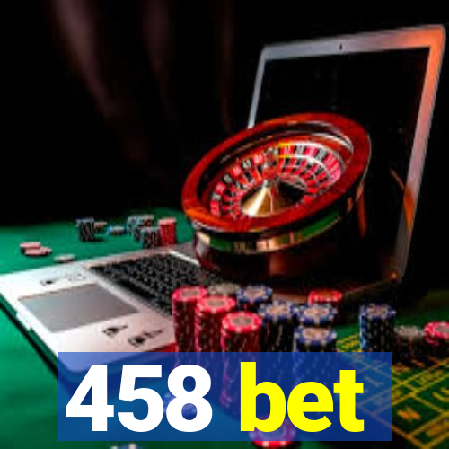 458 bet