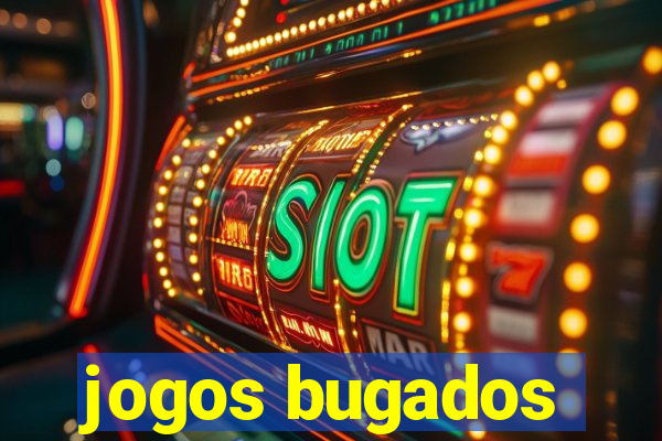 jogos bugados