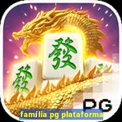 família pg plataforma