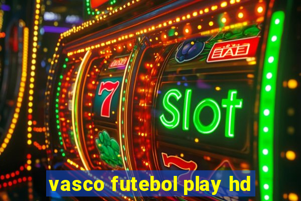 vasco futebol play hd